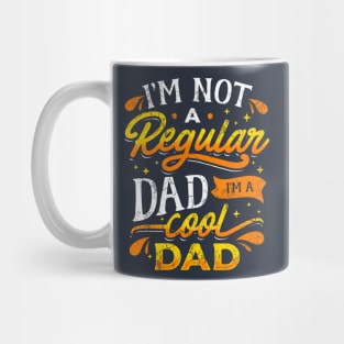 I'm Not A Regular Dad I'm A Cool Dad Father's Day Mug